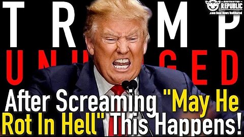 Trump Goes UNHINGED! After Screaming "May He Rot in Hell" This Happens!