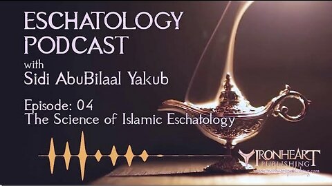 Eschatology Podcast | Episode 04 | Sidi AbuBilaal Yakub