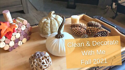 Clean & Decorate With Me --Fall 2021