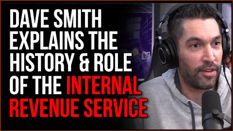 Dave Smith Breaks Down The History And Role Of The Internal Revenue Service
