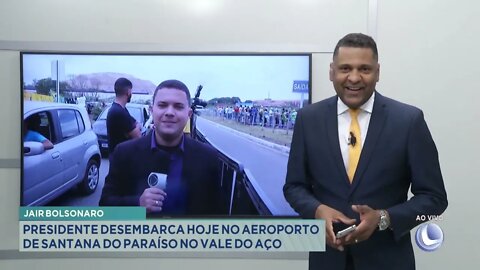 Jair Bolsonaro: presidente desembarca hoje no aeroporto de Santana do Paraíso no Vale do Aço