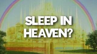 WILL WE SLEEP IN HEAVEN?