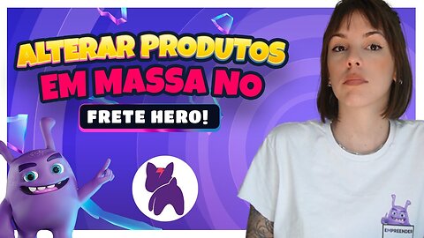 Alteração de produtos em massa no Frete Hero