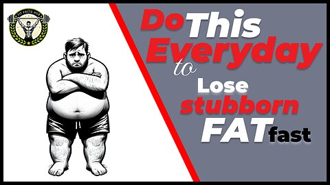 Do This Every Day to Lose Stubborn Fat Fast