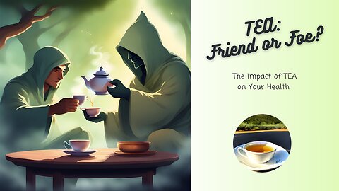 🌱 TEA: Friend or Foe for Your HEALTH? What YOU Need to Know! 💡🍵