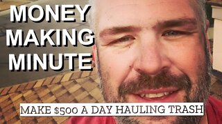 $500 A DAY HAULING GARBAGE - Money Making Minute