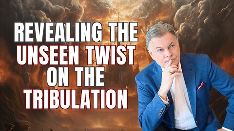 Revealing The Unseen Twist On The Tribulation | Lance Wallnau