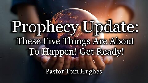 Prophecy Update: These Five Things Are About To Happen! Get Ready!