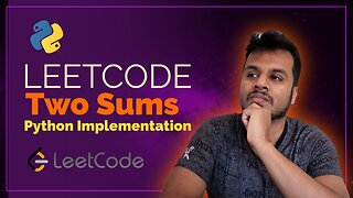 LeetCode 1. Two Sum Explained (Python Implementation)