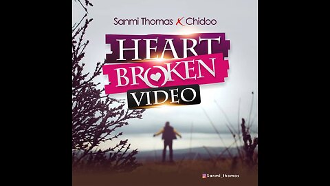 Sanmi Thomas - Heartbroken [Official Music Video]