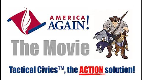 Tactical Civics™ - America Again! the Movie