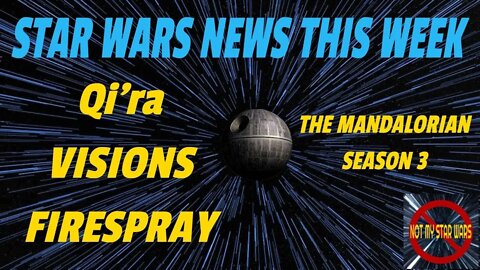 Star Wars News This Week - The Mandalorian Season 3 - VISIONS - Disney Gallery - Qu'ra - Firespray