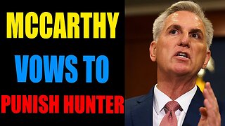 BIG NEWS RELEASE! MCCARTHY VOWS TO BRING JUSTICE TO HUNTER!