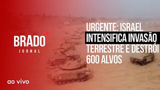 URGENTE: ISRAEL INTENSIFICA INVASÃO E DESTRÓI 600 ALVOS - AO VIVO: BRADO JORNAL - 30/10/2023
