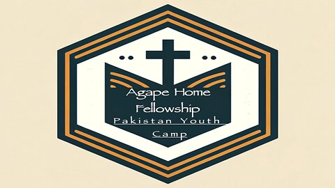 Agape Home Fellowship Pakistan Youth Camp series Letter H