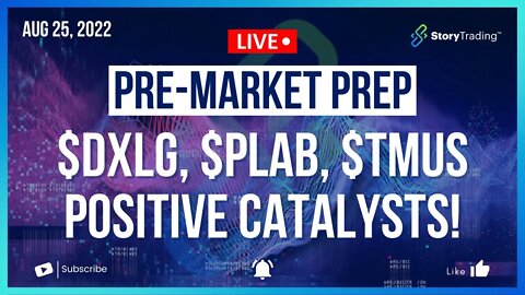 8/25/22 PreMarket Prep: $DXLG, $PLAB, $TMUS Positive Catalysts!