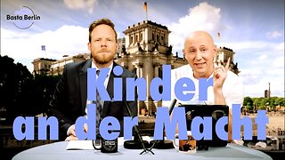 Basta Berlin (191) – Kinder an der Macht