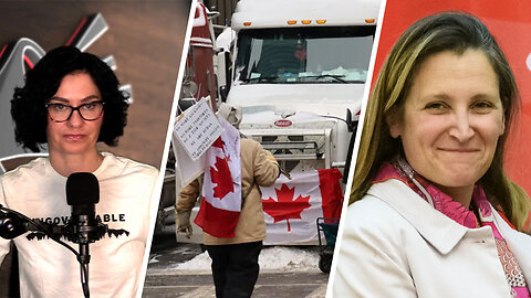 Deputy Prime Minister Chrystia Freeland admitted she felt the truckers had to be crushed beforehand!