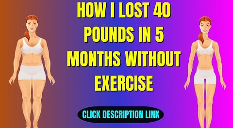 How i lost 40 pounds in 5 months without exercise..