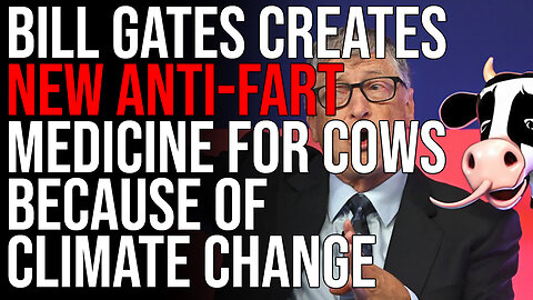 Bill Gates Creates New Anti-Fart Medicine For Cows Because Of Climate Change