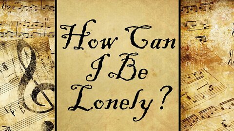 How Can I Be Lonely? Hymn