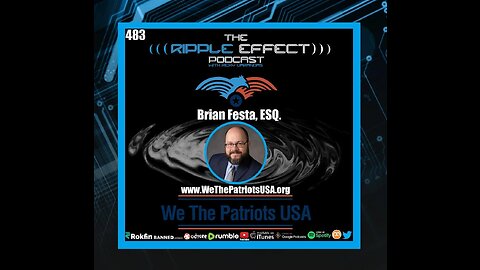 The Ripple Effect Podcast #483 (Attorney Brian Festa | We The Patriots USA: Fighting For Freedom)