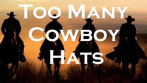 Too Many Cowboy Hats