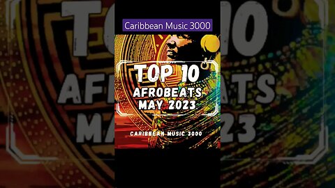 Top 10 Afrobeats | MAY 2023 #Top10 #caribbeanmusic #afrobeats #viral #shorts #reels #fyp