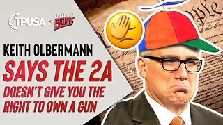 Keith Olbermann Says The 2A Doesn't Give You The Right To Own A Gun