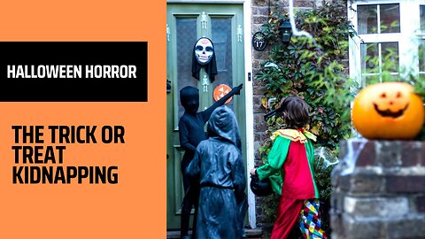 Halloween Horror: The Trick-or-Treat Kidnapping
