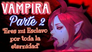 Vampira te vuelde su esclavo Parte 2 ASMR Roleplay Esp