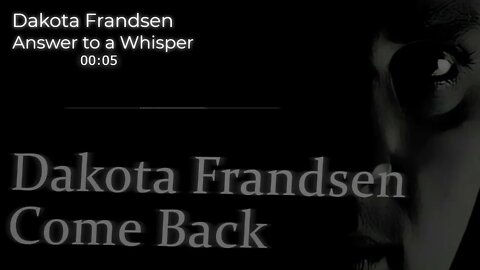 Dakota Frandsen - Come Back - Song 2 - Answer to a Whisper