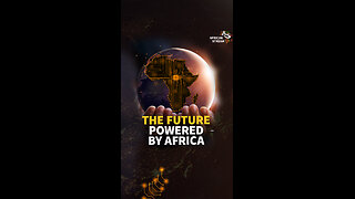 The Future Powered by Africa