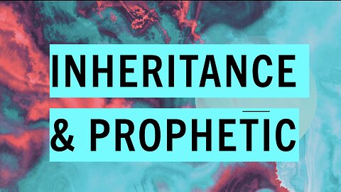 Inheritance & Prophetic