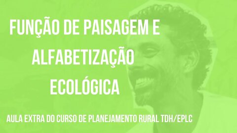 Função de Paisagem e Alfabetização Ecológica - Aula extra do curso de planejamento rural TDH/EPLC