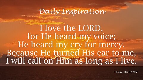 One Minute Daily Devotional -- Psalm 116:1-2 NIV
