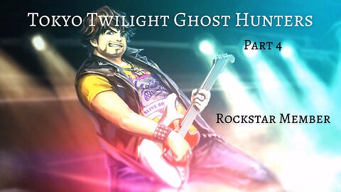 Tokyo Twilight Ghost Hunters Daybreak Special Gigs Part 4 - Rockstar Member
