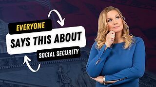 Everyone Says This About Social Security