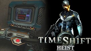Timeshift (Part 6) - Heist