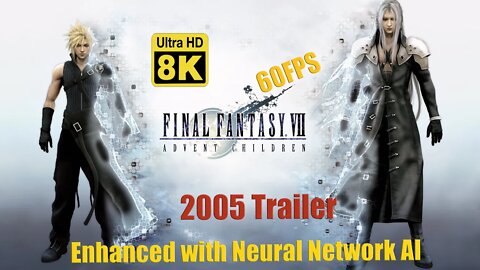 Final Fantasy VII Advent Children Trailer 2005 8k 60 FPS (Remastered with Neural Network AI)
