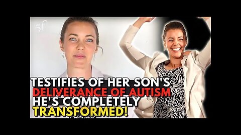 Testifies of Her Son's Deliverance of Autism He's Completely Transformed