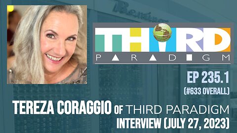 Tereza Coraggio of Third Paradigm - Interview (July 27, 2023) Ep 235.1