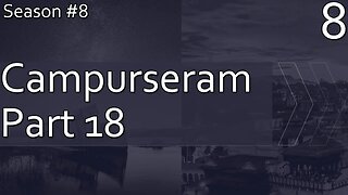 Campurseram Part 18 - Season 8 Episode 8