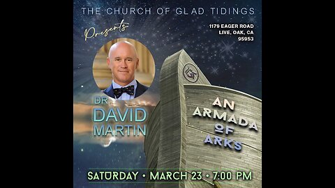 Dr David Martin: "An Armada of Arks" 3/23/24 Yuba City California, Church of Glad Tidings, Thrival, Links below