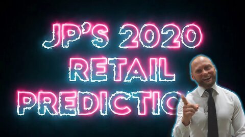 TOP 5 RETAIL PREDICTIONS FOR 2020! What will the new TREND be??