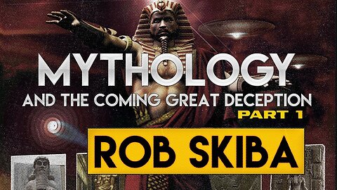 Mythology and the Coming Great Deception - Fallen Angels & Nephilim New World Order (by Rob Skiba)