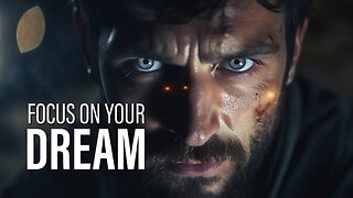 FOCUS ON YOUR DREAM - Powerful Motivational Speeches