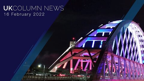 UK Column News - 16th February 2022