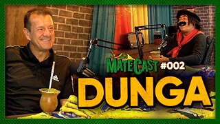 DUNGA | MATECAST #002