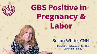 GBS Positive in Pregnancy and Labor